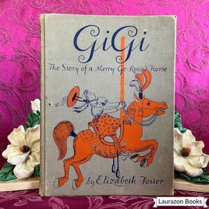 1943 GiGi: The Story of a Merry-Go-Round Horse by Elizabeth Foster, Illustrated